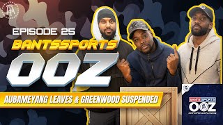 THE ITALIAN JOB BEGINS AUBAMEYANG LEAVES amp GREENWOOD SUSPENDED AbaNPreach Bants Sports OOZ 25 [upl. by Hacim958]