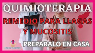 QUIMIOTERAPIA REMEDIO PARA LLAGAS Y MUCOSITIS [upl. by Hearsh548]