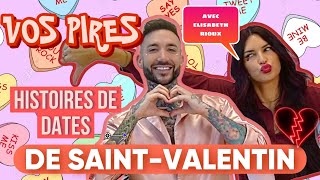 VOS PIRES HISTOIRES DE DATES DE STVALENTIN avec ELISABETH RIOUX  ÂMES SENSIBLES S’ABSTENIR😬💔 [upl. by Aramoy]