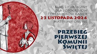 Kurs liturgiczny 23 listopada 2024  Przebieg I Komunii Świętej [upl. by Eliath937]