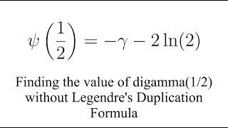 Finding the value of digamma12 without using Legendres duplication formula [upl. by Asinla340]