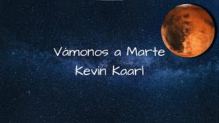 Vámonos a Marte  Kevin Kaarl Lyrics [upl. by Ynohta]