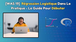 WAS19 Régression Logistique Dans La Pratique  Le Guide Pour Débuter [upl. by Alexio]