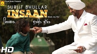 Surjit Bhullar  Insaan  Goyal Music  Official Song [upl. by Schechinger]