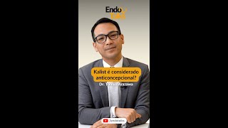 KALIST É ANTICONCEPCIONAL com Dr Tomyo Arazawa MeAjudaEndoTalks [upl. by Balbur684]