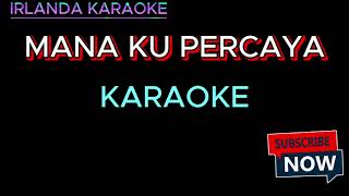 Karaoke Mana Ku Percaya [upl. by Dilan591]