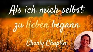 ðŸ˜ Charly Chaplin Als ich mich selbst zu lieben begann ðŸ˜ SELBSTLIEBE [upl. by Ancier767]