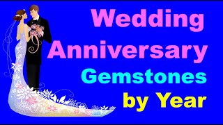 Wedding Anniversary Gemstones by YearNames amp Symbolic Meaning [upl. by Kinemod]