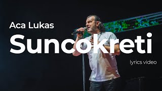 ACA LUKAS  SUNCOKRETI OFFICIAL LYRICS VIDEO [upl. by Rieger]