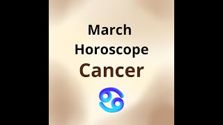 March 2024 Horoscope Cancer [upl. by Ernst986]