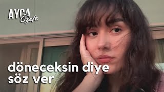 yüksek sadakat döneceksin diye söz ver  ayça özefe cover [upl. by Camilo]