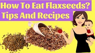 How To Eat Flaxseeds Health Benefits Tips And Recipes  sonson healthy [upl. by Dorrej]