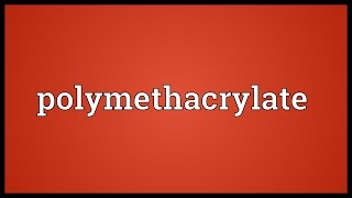 Polymethacrylate Meaning [upl. by Adis]