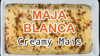 Creamy Mais Maja Blanca  How to Make Maja Mais  Panlasang Pinoy [upl. by Cris756]