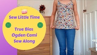 Sew Little Time  True Bias Ogden Cami Sew Along amp Tutorial  Vlog 30 [upl. by Wolliw]