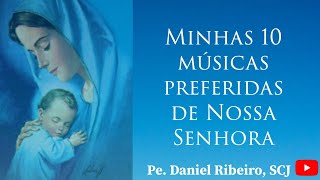 MINHAS 10 MÚSICAS PREFERIDAS DE NOSSA SENHORA [upl. by Selia418]