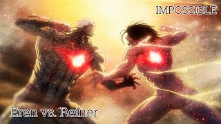 AMV Eren vs Reiner  Impossible SnK [upl. by Arem]