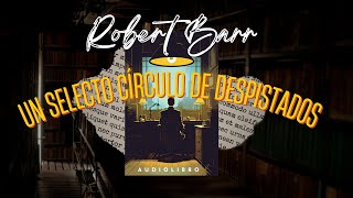 UN SELECTO CÍRCULO DE DESPISTADOS Detective Eugène Valmont de Robert Barr Audiolibro subs [upl. by Onaicram]