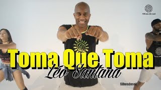 Léo Santana  Toma Que Toma  Coreografia FILHOS DO SOL [upl. by Boffa]