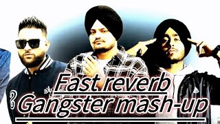 Karan aujala x subh x sidhumoose wala  Ganster mega Mashup song  fast reverb karanaujla subhayt [upl. by Kciregor]