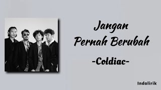 Jangan Pernah Berubah  Coldiac  Lirik Lagu [upl. by Hailahk285]