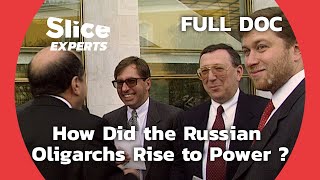 Money Power Politics Russias Oligarch Saga  SLICE EXPERTS  FULL DOCUMENTARY [upl. by Selie967]