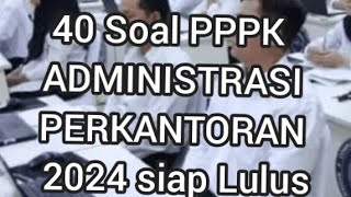 PPPK 2024 ADMINISTRASI PERKANTORAN 40 SOAL SIAP LULUS [upl. by Nwahsyt]