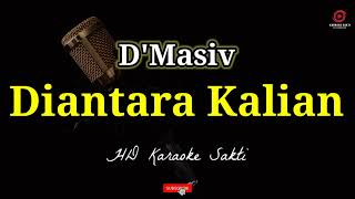 Diantara Kalian  DMasiv  HD Karaoke Sakti [upl. by Alleda]