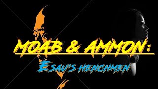 Sabbath Class Moab amp Ammon Esaus Henchman [upl. by Hermy]