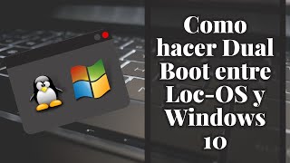 Configuración Sencilla de Dual Boot entre Locos Linux y Windows 10 [upl. by Dupin]