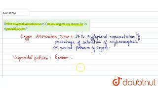 Define oxygen dissociation curve Can you suggest any reason for its sigmoidal pattern  11  B [upl. by Bible647]