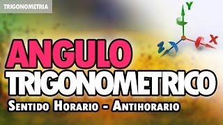 Angulo Trigonométrico III  Sentido Horario y Antihorario [upl. by Rosemaria908]