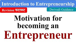 Motivation for becoming an Entrepreneur Introduction to Entrepreneurship bcom Entrepreneurship [upl. by Yaja698]