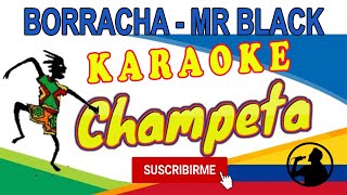 BORRACHA  CHAMPETA KARAOKE MR BLACK [upl. by Artie891]