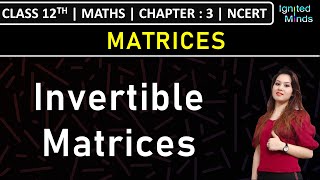 Class 12th Maths  Invertible Matrices  Chapter 3 Matrices  NCERT [upl. by Ednihek110]