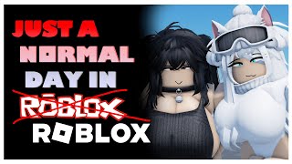 Just a Normal Day in Roblox [upl. by Lindemann425]