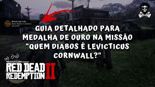 Capítulo 1 Missão 5 Guia para medalha de ouro na missão quotQuem diabos é Leviticus Cornwallquot  RDR2 [upl. by Aseyt]