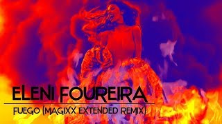 Eleni Foureira  Fuego MAGIXX Extended Remix [upl. by Lladnor]