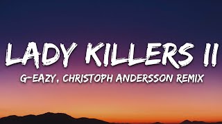 GEazy  Lady Killers II Christoph Andersson Remix Lyrics [upl. by Adena]