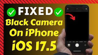 How To Fix Black Camera On iPhone After iOS 175 Update 2024 [upl. by Boiney690]