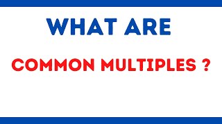 What are Common Multiples [upl. by Ingar]