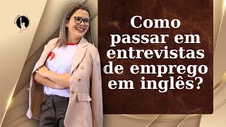 Como passar em entrevistas de emprego em inglês [upl. by Innavoj]