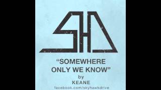 quotSomewhere Only We knowquot COVER Keane  Skyhawk Drive [upl. by Fafa544]