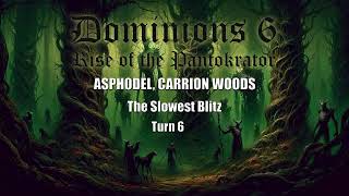 Dominions 6 The Slowest Blitz  Asphodel Carrion Woods  Turn 6 [upl. by Rebmat]