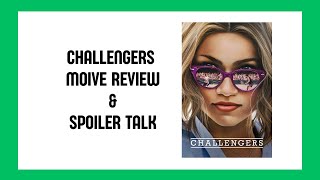 Challengers Movie Review and Spoiler Talk [upl. by Novy356]