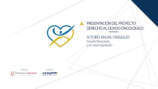 IV Foro anual Finsalud Presentación Proyecto Derecho al Olvido Oncológico [upl. by Htrow]