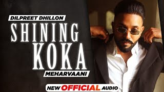 Shining Koka Official Audio Dilpreet Dhillon Ft Meharvaani  Desi Crew  Latest Punjabi Song 2021 [upl. by Eardnaed]