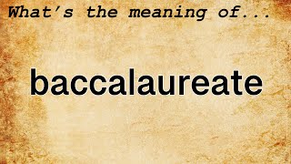 Baccalaureate Meaning  Definition of Baccalaureate [upl. by Sochor225]