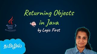 Java Returning Objects  Java Course in Tamil  Logic First Tamil [upl. by Harrietta741]