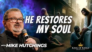 9222024 Mike Hutchings He Restores My Soul [upl. by Namra997]